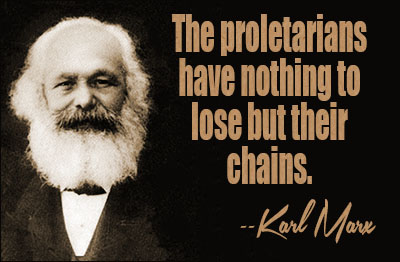 Karl Marx Quote: "You have nothing to lose but 